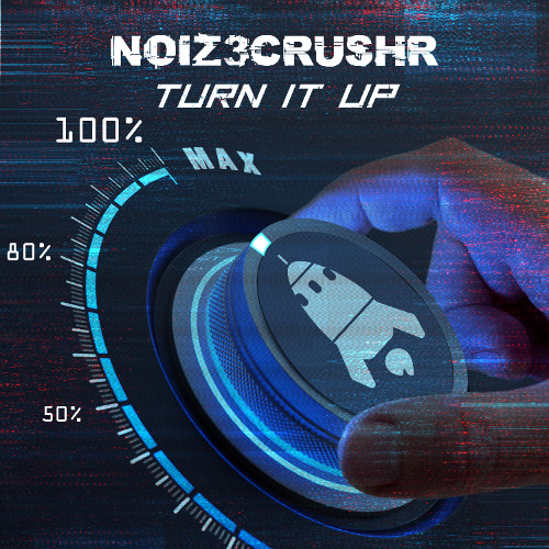 NOIZ3CRUSHR - Turn It Up