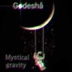 Godesha - Mystical Gravity [Master]