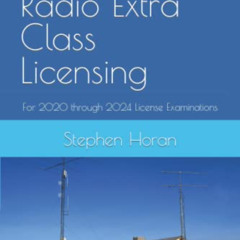 GET EPUB 🧡 Amateur Radio Extra Class Licensing: For 2020 through 2024 License Examin