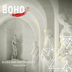 𝐏𝐑𝐄𝐌𝐈𝐄𝐑𝐄: DaDa Sound Project - Khaleem [I Am Boho Records]