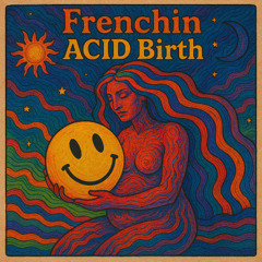 Acid Birth