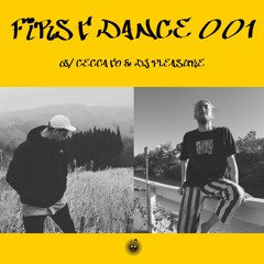 First Dance 001 w/ Ceccato & DJ Pleasure