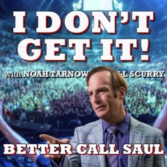 I Don't Get It: Better Call Saul