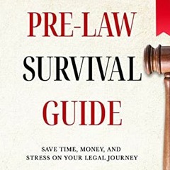 [READ] [PDF EBOOK EPUB KINDLE] The Pre-Law Survival Guide: Save time, money, and stress on your lega