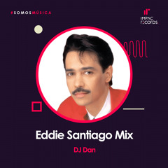 Eddie Santiago Mix | DJ Dan IR