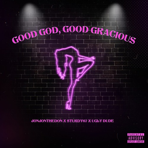 Good God, Good Gracious Ft. Sturdy67, Ugly Dude (Deluxe Version)