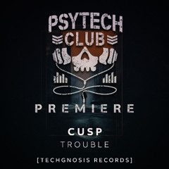 PREMIERE: Cusp - Trouble [Techgnosis Records]