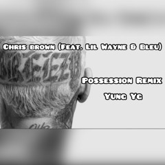 Chris Brown (Feat. Lil Wayne & Bleu) - Possessive Remix