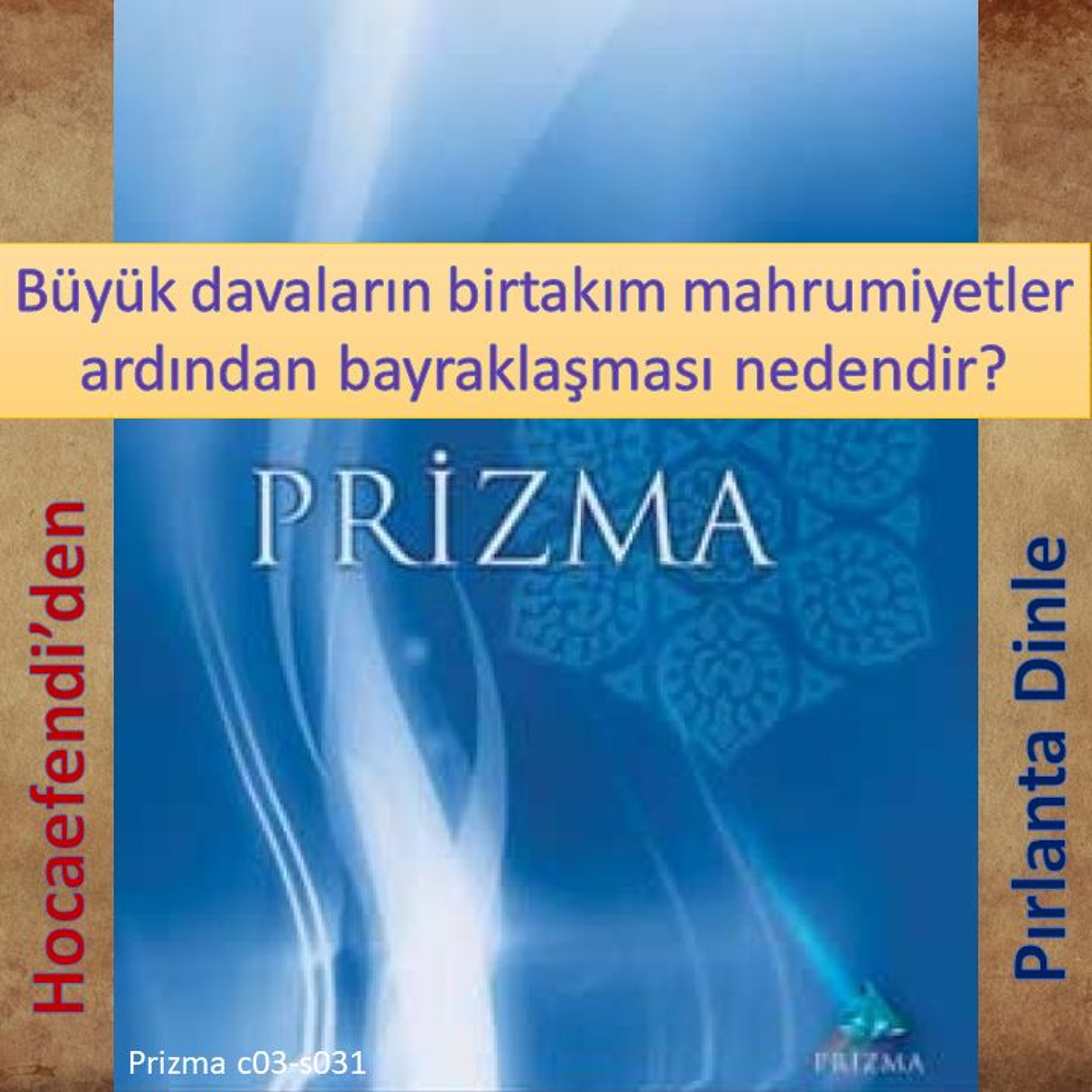 Prizma c03-s031 (Hocaefendi’den Pırlanta Dinle) - M. Fethullah Gülen Hocaefendi (rh)