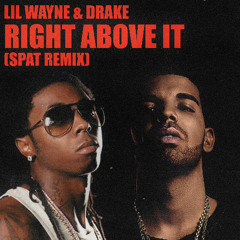 Right Above It (Spat Remix)