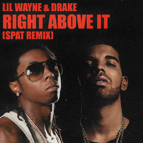 Right Above It (Spat Remix)