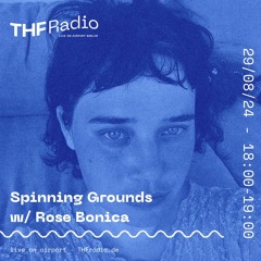 Spinning Grounds I w/ Rose Bonica @ THF Radio, 29/08/24