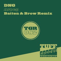 OUT NOW!!! DNG - Arpeg (Batten & Brow Remix) (TGR082)