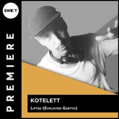 PREMIERE : Kotelett - Lifted (Original Mix) (Exploited Ghetto)