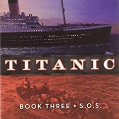 ACCESS [PDF EBOOK EPUB KINDLE] Titanic #3: S.O.S. (3) by  Gordon Korman 📨