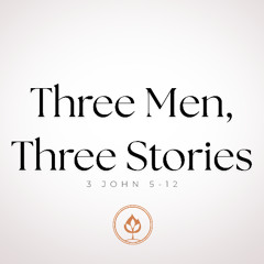 Three Men, Three Stories // 3 John 5-12 (Pastor Tito Lyro)