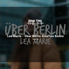 Lea Marie - Über Berlin (SineTwo Remix)