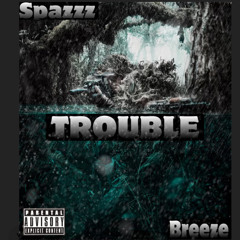 spazzz x breeze trouble