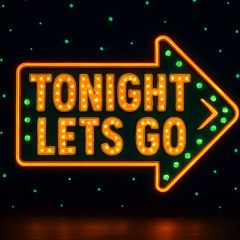 Tonight Let's Go
