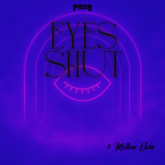 EYES SHUT ft. Mellow Bars