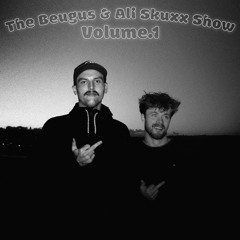 The Beugus & Ali Skuxx Show Vol 1.