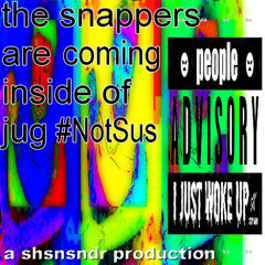 the snappers are coming inside of jug #NotSus (feat. jug)