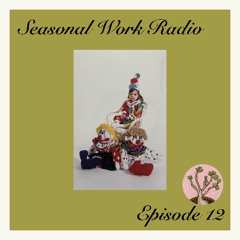 Seasonal Work Radio - Episode 12