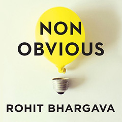 Get KINDLE √ Non-Obvious: How to Think Different, Curate Ideas & Predict the Future b
