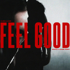 FREE DOWNLOAD - Clara La San - Feel Good (Marvo x AdamK Remix)