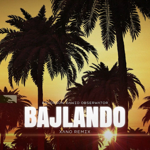 Bajorson, Dawid Obserwator, DJ Killer, David Tango - Bailando (XANO REMIX)