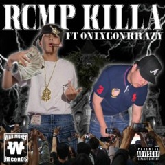 RCMP KILLA FT. onixgonkrazy