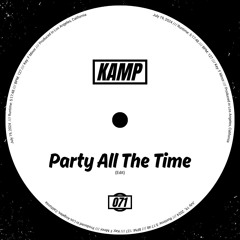 Party All The Time - Kamp Edit