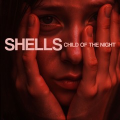 𝐒𝐇𝐄𝐋𝐋𝐒 : 𝘾𝙝𝙞𝙡𝙙 𝙤𝙛 𝙩𝙝𝙚 𝙉𝙞𝙜𝙝𝙩 (𝙺𝙽𝙰𝚁𝚉 ᶜᵒᵛᵉʳ)