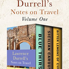 View KINDLE 📙 Lawrence Durrell's Notes on Travel Volume One: Blue Thirst, Sicilian C