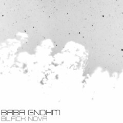 Baba Gnohm - Black Nova (Single Version)