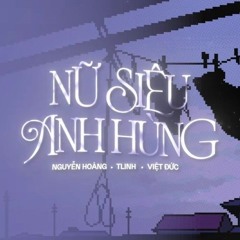 Nữ siêu anh hùng | Việt Đức Remix