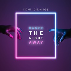 Tom Damage - Dance The Night Away (Extended Mix)