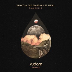 Vanco & Cee Elassaad Ft Lizwi - Zamekile (Kintar Remix) [Sudam Recordings]