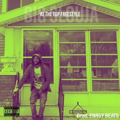 At The Top Freestyle Prod. Enrgy Beats