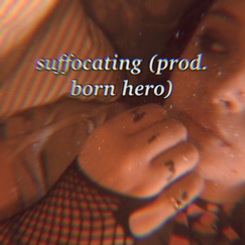 suffocating (prod. born hero)