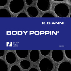 K.Gianni - Body Poppin' (Original Mix) [Perfect Driver Music] - OUT NOW