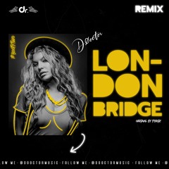London Bridge (D0octor Remix)