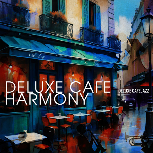Stream Deluxe Cafe Jazz | Listen to Deluxe Cafe Harmony playlist online ...