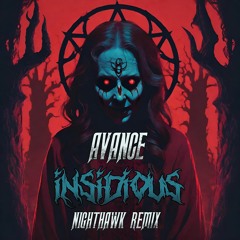 AVANCE - INSIDIOUS (NIGHTHAVVK REMIX)