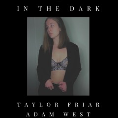 IN THE DARK- Original Mix  (Taylor Friar & Adam west)