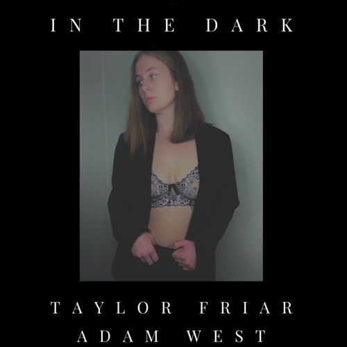 IN THE DARK- Original Mix  (Taylor Friar & Adam west)
