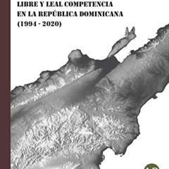 View EPUB 📕 Libre y leal competencia en la República Dominicana (1994-2020) (Spanish