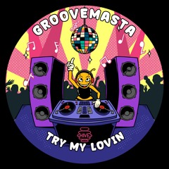 PREMIERE: Groovemasta - Try My Lovin [Hive Label]