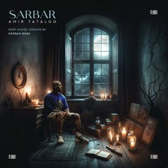 Amir Tataloo - Sarbar (امیر تتلو - سربار ورژن دیپ هاوس)