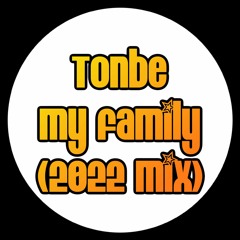 Tonbe - My Family (2022 Mix) - Free Download